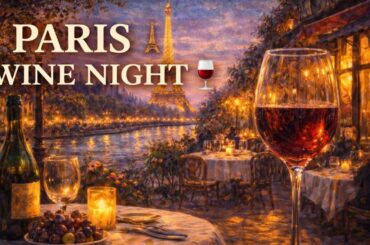 🗼 𝐏𝐀𝐑𝐈𝐒 𝐖𝐈𝐍𝐄 𝐍𝐈𝐆𝐇𝐓 French Instrumental Music — Elegant Dinner & Relax