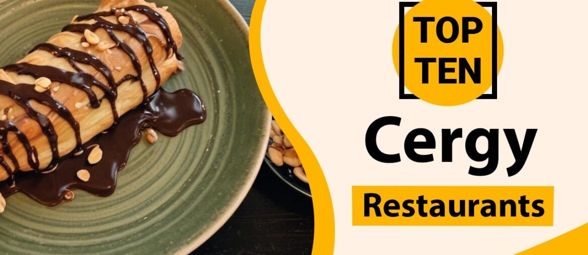 Top 10 Best Restaurants in Cergy | Cergy Best Restaurants | Cergy Food | France