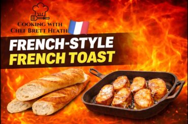 French Toast with a French Twist | Chef Brett Heath’s Baguette Breakfast Recipe