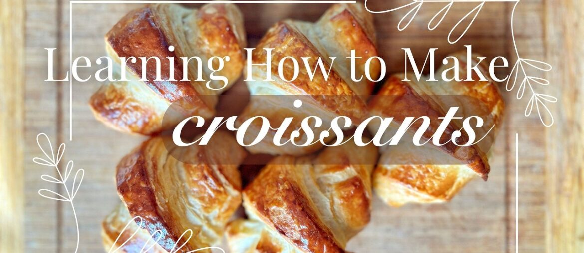 Teaching Myself to Make French Pastries - Croissant Edition