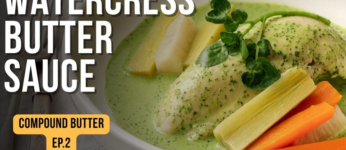 Elevate Your Chicken Dinner with THIS Watercress Butter Sauce! (Compound Butter Series Ep. 2)