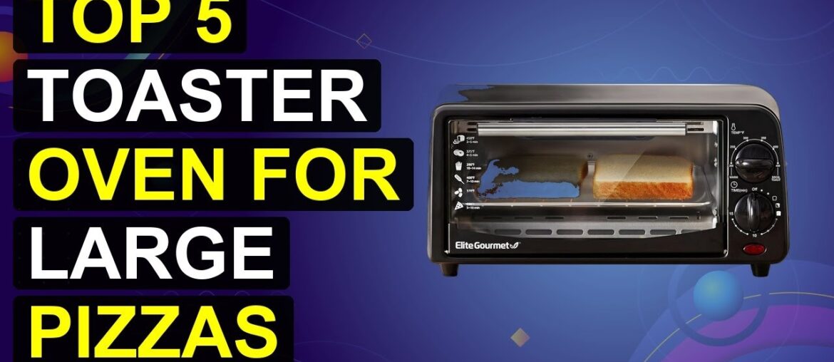 Top 5 Toaster Oven For Large Pizzas 2026 | Large Pizza Toaster Oven Top 5 Toaster Oven For Large Pizzas 2026 | Large Pizza Toaster Oven
