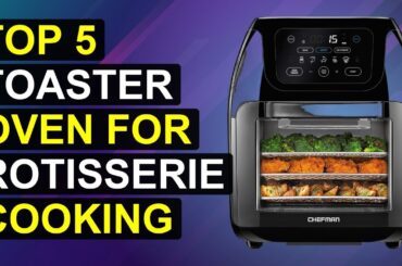 Top 5 Toaster Oven For Rotisserie Cooking 2026 | Rotisserie Toaster Oven