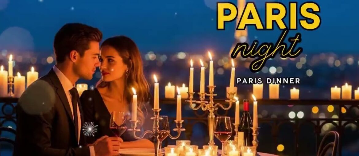 French Love Music for Candlelight Dinner ✨ Elegant Paris Love Atmosphere French Love Music for Candlelight Dinner ✨ Elegant Paris Love Atmosphere