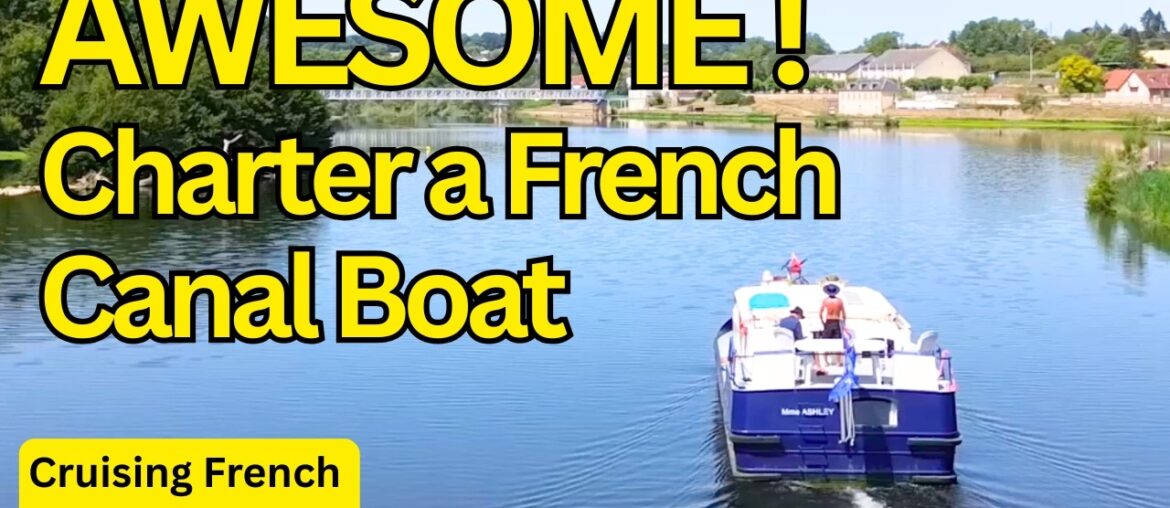 AWESOME!!! Charter a French Canal Boat!