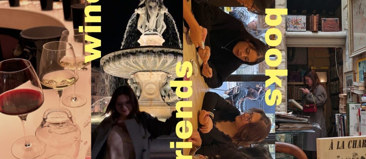 du vin, des livres, et des amies — student life in bordeaux, france