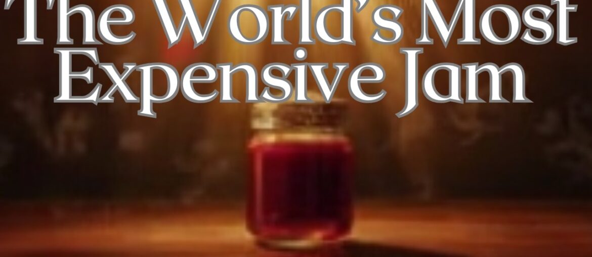 The Most Luxurious Jam Ever Made