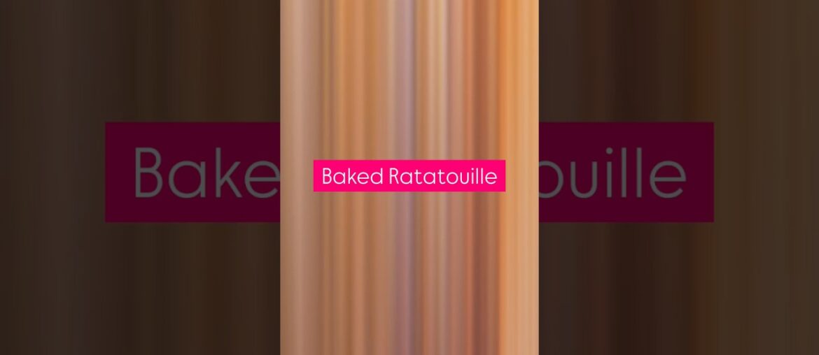 Baked Ratatouille delicious French vegetarian baked dish French Cuisine home baker Mumbai home chef