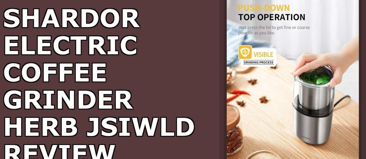 SHARDOR Electric Coffee Grinder Herb Blade Grinder Spices Grinder with 2 Removable Review