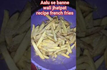 jhatpat taiyar hone wali recipe french fries 🍟🍟🍟#ai #shorts #ytshorts