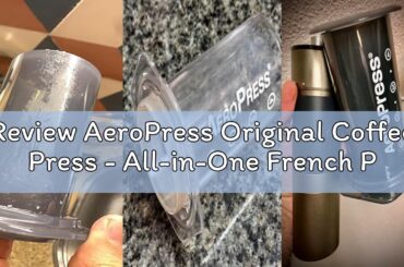 Review AeroPress Original Coffee Press - All-in-One French Press, Pour-Over & Espresso Style Manual