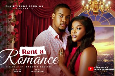 RENT A ROMANCE  - CLINTON JOSHUA, MIWA OLORUNFEMI, Latest 2026 Nigerian Movie