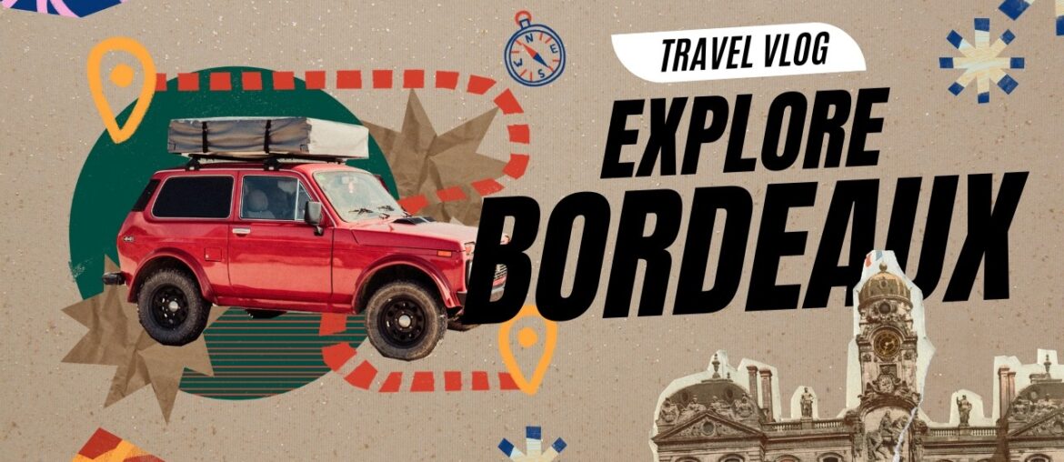 Explore Bordeaux | Wine, Wonders & Water fronts Explore Bordeaux | Wine, Wonders & Water fronts