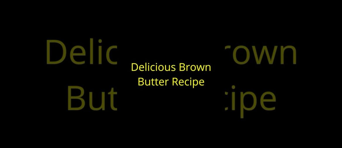 Brown Butter Magic: The Easiest Flavor Upgrade for Veggies, Seafood, Meats & More!