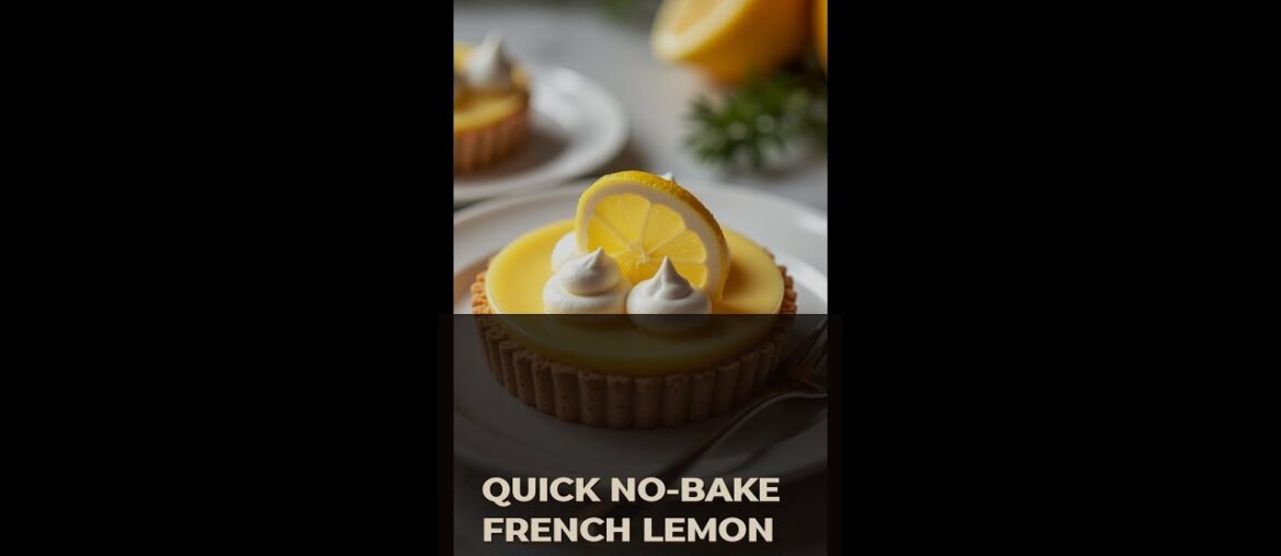 Quick No-Bake French Lemon Tart In Minutes