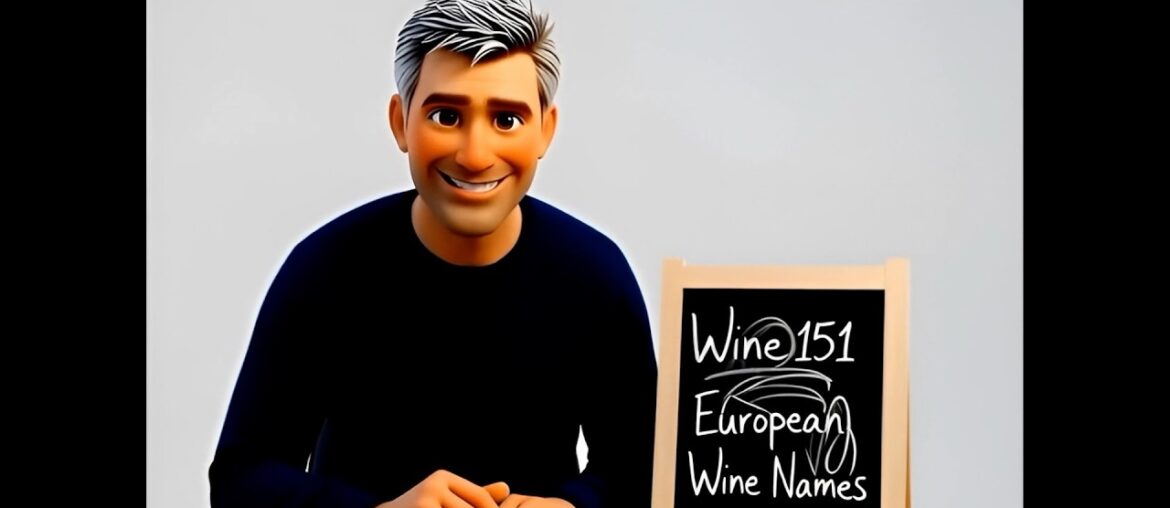 Wine 151: European Wine Names Wine 151: European Wine Names