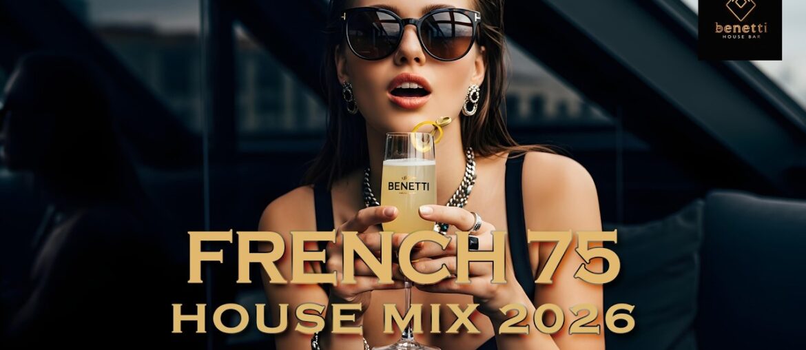French 75 at Midnight | Deep House Mix 2026 | Elegant Late Nights & Sophisticated Weekend Feelings