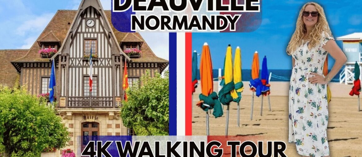 A WALK AROUND DEAUVILLE, NORMANDY, FRANCE - IN 4K! MARKETS, BEACH, CAFES, CHIC SHOPPING.