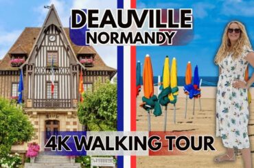 A WALK AROUND DEAUVILLE, NORMANDY, FRANCE - IN 4K! MARKETS, BEACH, CAFES, CHIC SHOPPING.
