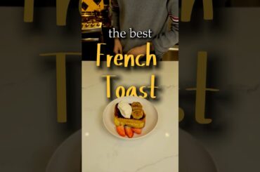 The Ultimate French Toast Recipe