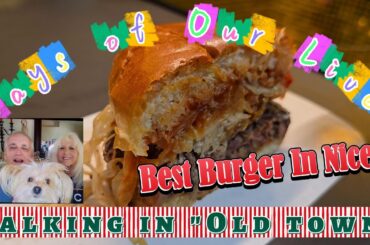 LIVING LIKE LOCALS IN NICE FRANCE - AND AT LAST, WE FOUND THE BEST BURGER IN TOWN!