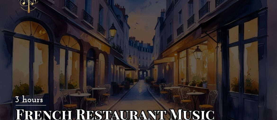 French Restaurant Music Mix | 3 Hours | Vol.1