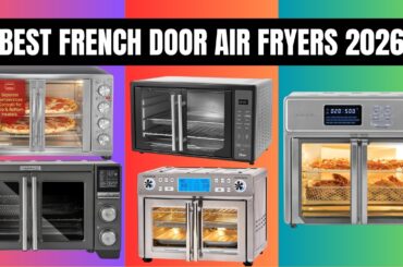 Best French Door Air Fryers 2026 [Watch This Before You Make a Choice!]