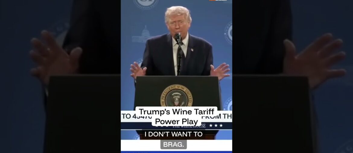 Trump’s Wine Tariff Power Play