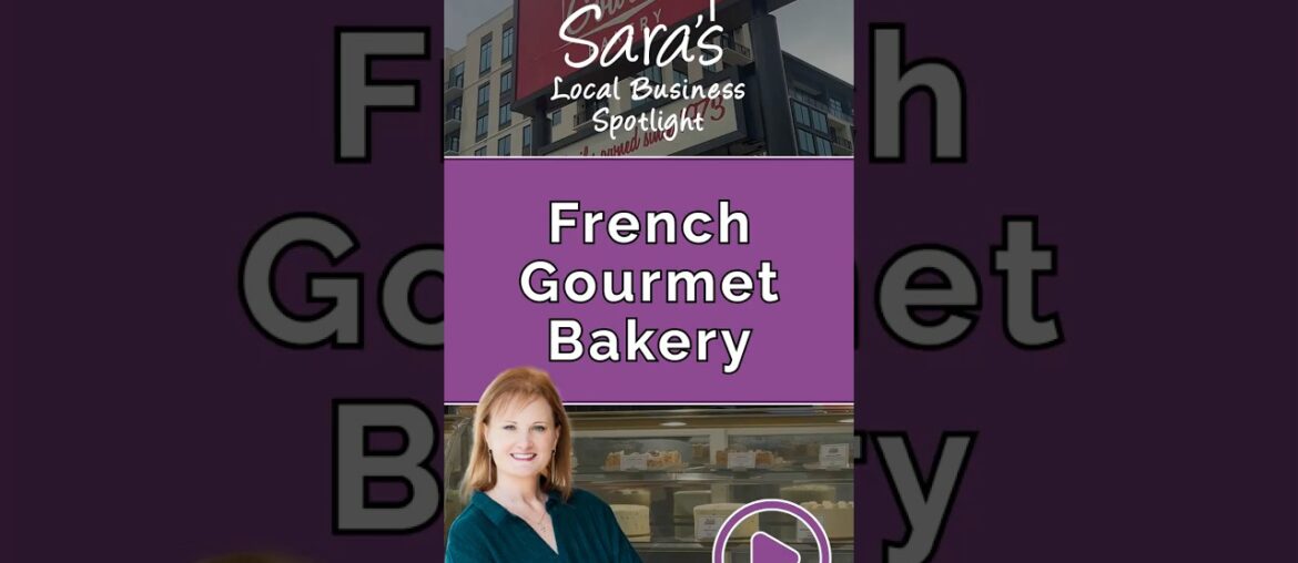 Sara's Local Business Spotlights - French Gourmet Bakery