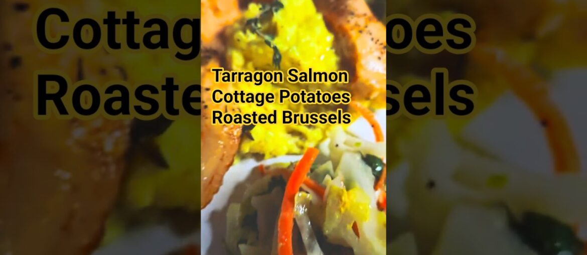 Tarragon Salmon with Cottage Cheese Potatoes and Roasted Brussels