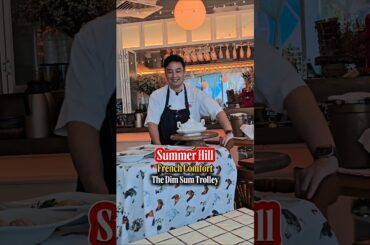 Summer Hill - French Comfort Meets The Dim Sum Trolley
