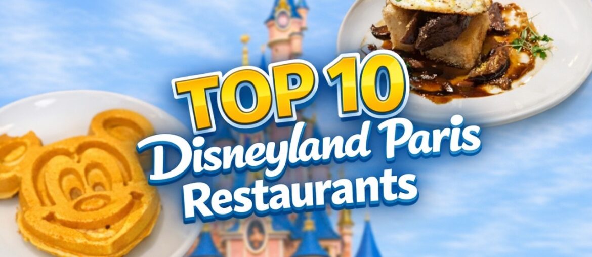 Top 10 BEST Restaurants 2026 in Disneyland Paris 🍽️ Ultimate Disney Food Guide
