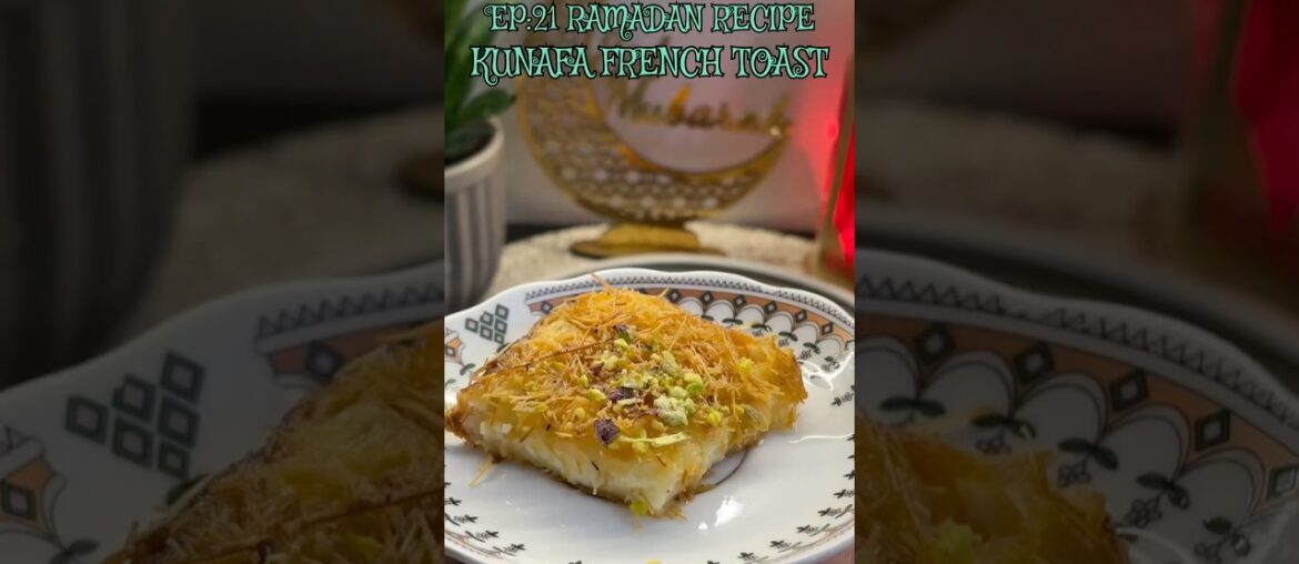 Ep:21 Ramadan Recipe Kunafa French Toast | #youtubeshorts #shorts #ytshorts #trendingnow #shorts