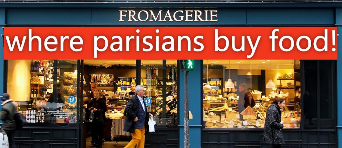 How to Eat Like a Parisian – Where Parisians Actually Buy Their Food