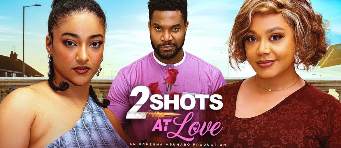 TWO SHOTS AT LOVE - NADIA BUARI, KUNLE REMI, SOHIA ALAKIJA latest 2026 nigerian movie
