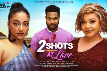 TWO SHOTS AT LOVE - NADIA BUARI, KUNLE REMI, SOHIA ALAKIJA latest 2026 nigerian movie