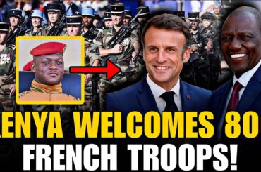 BREAKING: 800 French Soldiers Arrive in Kenya, After Burkina Faso KICKED Them Out!