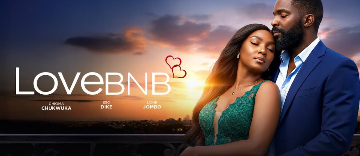 LoveBNB | Chioma Chukwuka, Eso Dike & Uche Jombo | Latest Nollywood Movie 2026
