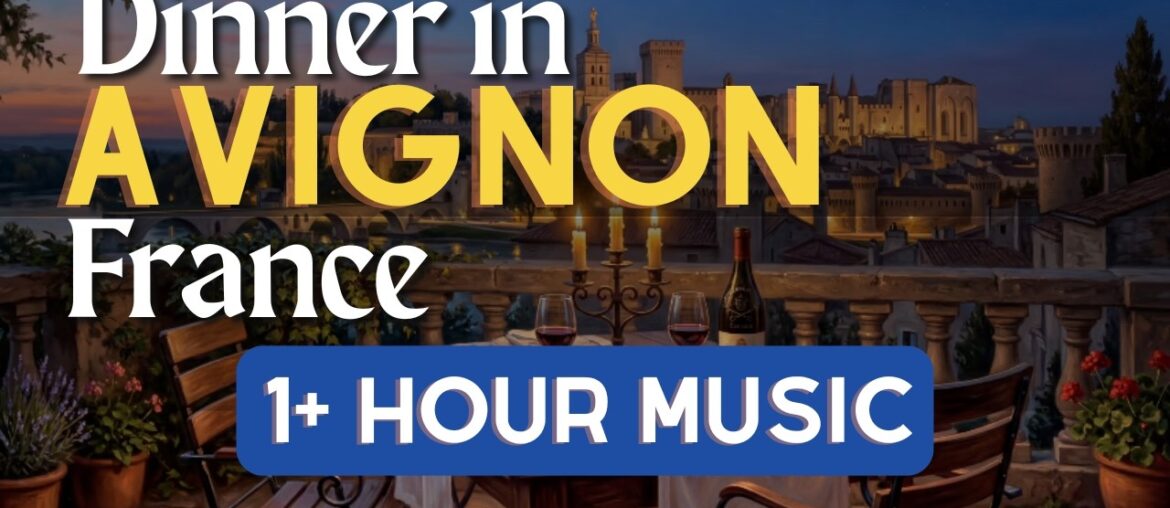 Dinner in Avignon, France | Romantic French Restaurant Music (1 Hour)