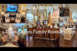 Spring Makeover Dining Room/ Family Room Kitchen Decorate With Me French Country
