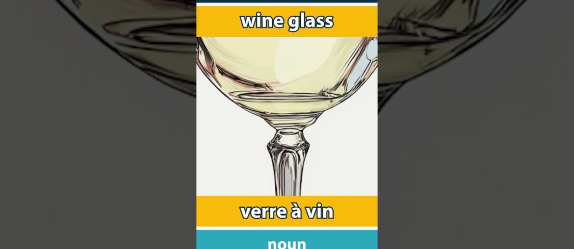 🇬🇧🇫🇷 wine glass - verre à vin : learn English : apprenons l'anglais : vocabulary builder