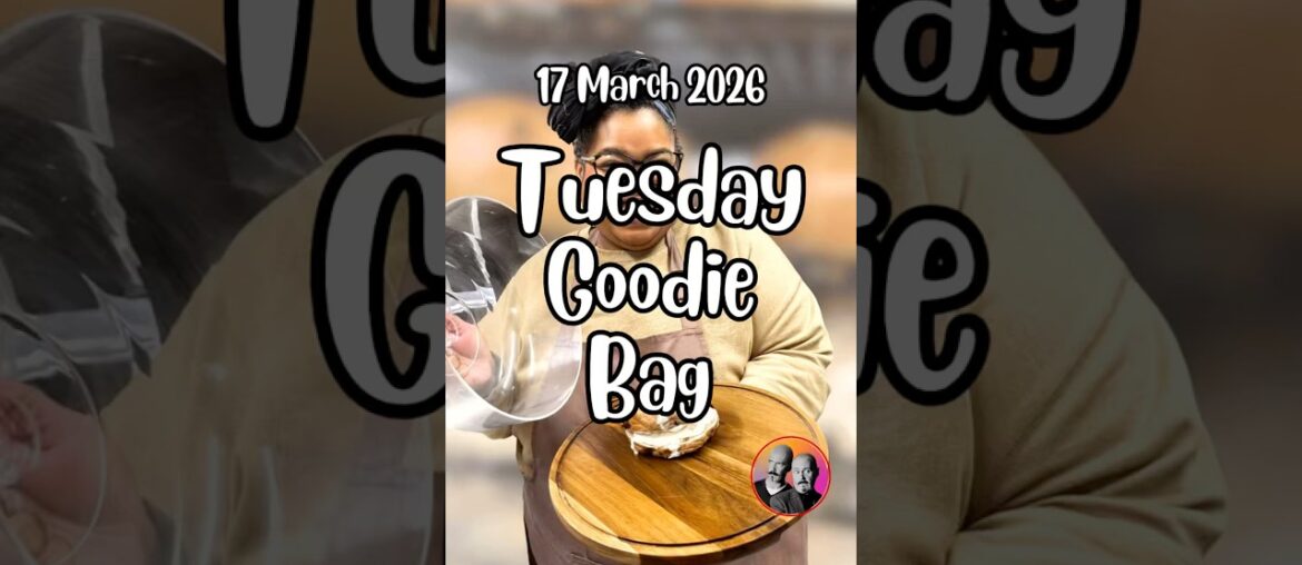 Tuesday Goodie Bag - 17 March