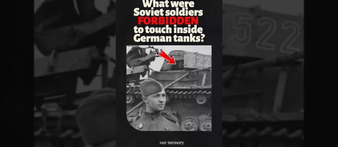 What were Soviet soldiers FORBIDDEN to touch inside German tanks?