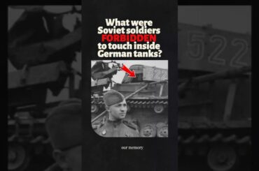 What were Soviet soldiers FORBIDDEN to touch inside German tanks?