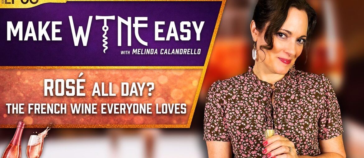 ROSÉ ALL DAY? 🍷 The French Wine Everyone Loves | MAKE WINE EASY S1 Ep8