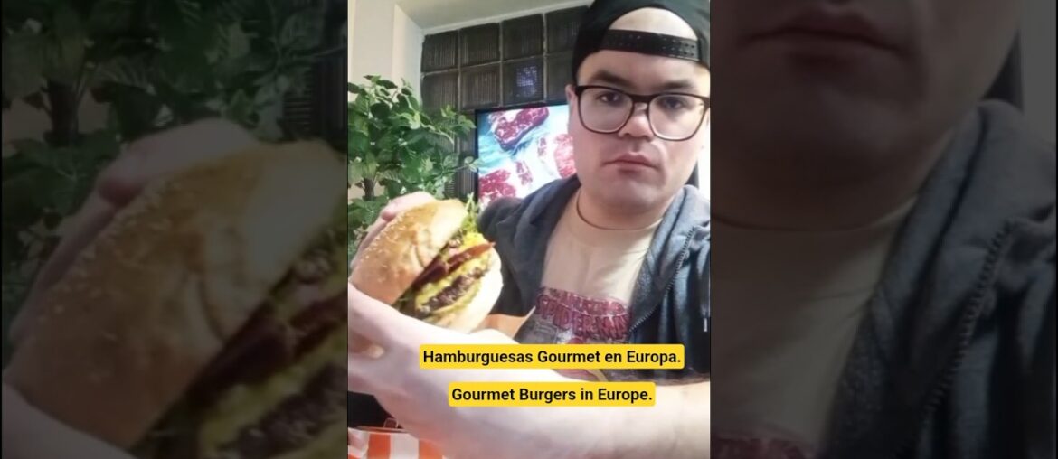 Comiendo Hamburguesas Gourmet en Europa. Eating Gourmet Hamburgers in Europe.