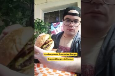 Comiendo Hamburguesas Gourmet en Europa. Eating Gourmet Hamburgers in Europe.