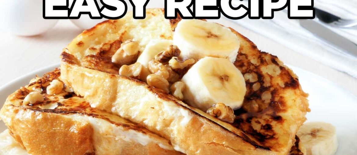 Banana French Toast Recipe | Thick Slices, Amazing Results Banana French Toast Recipe | Thick Slices, Amazing Results