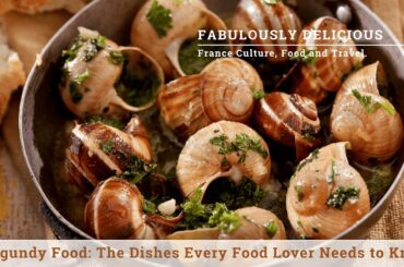 Burgundy Food: The Dishes Every Food Lover Needs to Know