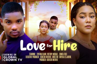 LOVE FOR HIRE - 2026 latest Nigerian movies -  Victory Michael - Cynthia Clarke - Sonita Fred -